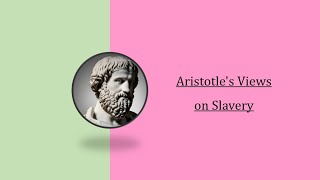 Aristotles Views on Slavery  Who are Slaves  Types  Utility  Restriction on Slavery [upl. by Stefano679]