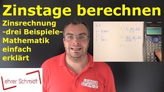 Zinstage berechnen  drei Beipielaufgaben  Zinsrechnung  Mathematik einfach erklärt [upl. by Coy]