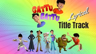 Gattu Aur Battu  Title Track  Kids Songs [upl. by Maurizia511]