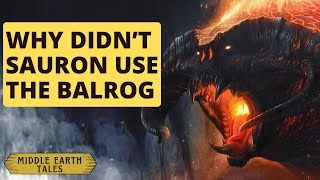 Why didnt Sauron Ally with or recruit the Balrog  The Lord of the Rings  Middle Earth [upl. by Rudolf843]