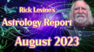 Rick Levines August 2023 Astrology Forecast Betwixt and Between [upl. by Nekciv]