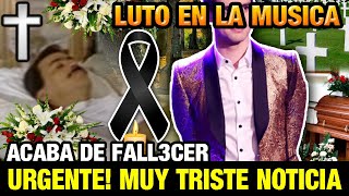 🔴¡ ULTIMA HORA  Luto En COLOMBIA FUERTE NOTICIA EN COLOMBIA MUERE famoso CANTANTE COLOMBIANO [upl. by Ecirtac]