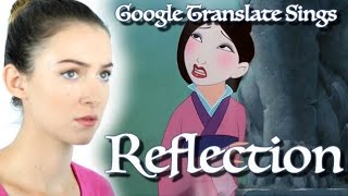 Google Translate Sings quotReflectionquot from Mulan [upl. by Saxon]