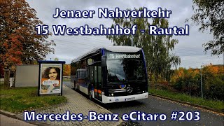 Jenaer Nahverkehr  Linie 15 MercedesBenz eCitaro 203 [upl. by Illyes]