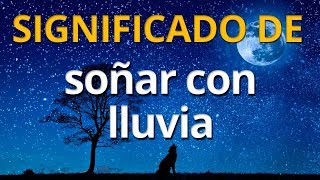 Qué significa soñar con lluvia 💤 Interpretación de los Sueños [upl. by Eciram]