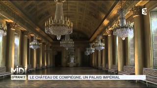 FEUILLETON  Le château de Compiègne un palais impérial [upl. by Dat67]