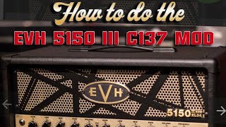 How to do the EVH 5150 III 50W EL34 C137 mod [upl. by Aikemit973]