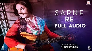 Sapne Re  Full Audio  Secret Superstar  Aamir Khan  Zaira Wasim  Amit Trivedi  Kausar  Meghna [upl. by Jennine]