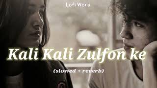 Kali Kali Zulfon ke slowed  reverb [upl. by Cirri828]