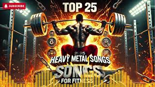 Top 25 Heavy Metal Gym Workout Anthems  Ultimate Power Music for Crushing Your Workouts [upl. by Nage]