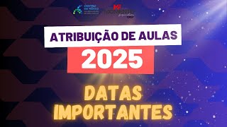 Atribuição de aulas 2025  Datas importantes fluxo de atribuição [upl. by Fatma]