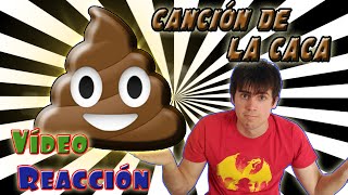 CANCIÓN DE LA CACA  Vídeo Reacción [upl. by Atterahs]