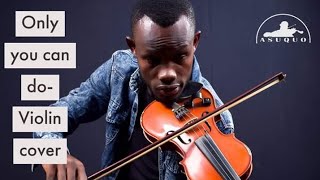 ONLY YOU CAN DO FT ADA AND J J HAIRSTON VIOLIN COVER [upl. by Nebeur]