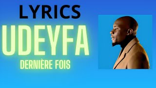 Udeyfa  Dernière Fois LYRICS  PAROLES [upl. by Dryden108]