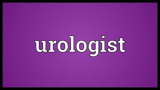 Urologist Meaning [upl. by Katt]