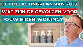 Het belastingplan van 2023 wat zijn de gevolgen voor jouw eigen woning [upl. by Wauters]