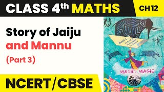 Story of Jaiju and Mannu Part 3  How Heavy How Light  Class 4 Maths Chapter 12  CBSE 202425 [upl. by Alleinnad]