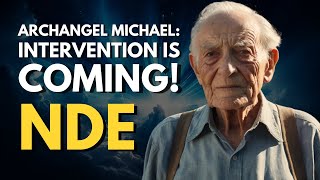 NDE Archangel Michaels Warning There Will Be Destruction But Salvation Is Coming [upl. by Hgieleak]