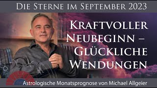 Kraftvoller Neubeginn  September 2023  Astrologische Monatsprognose von Michael Allgeier [upl. by Ahsemed]