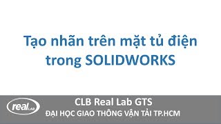 Real Lab GTS  Tạo nhãn trên mặt tủ điện trong SOLIDWORKS [upl. by Itnava496]