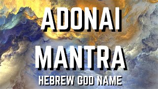 ADONAI MANTRA  Powerful Hebrew God Name to Awaken the Divine within [upl. by Pren807]