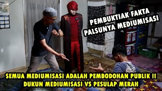 PEMBUKTIAN FAKTA MEDIUMISASI ‼️ DUKUN MEDIUMISASI VS PESULAP MERAH  ILMU MERAH [upl. by Duax]