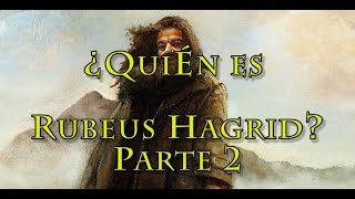 ¿Quién es Rubeus Hagrid Parte 2 [upl. by Idzik360]