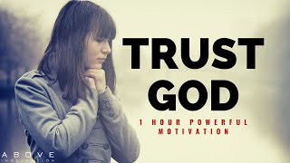 TRUST GOD  1 Hour Powerful Christian Motivation  Inspirational amp Motivational Video [upl. by Irt775]