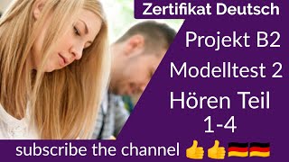 Project B2 Hören Modelltest 2  Goethe Deutschprüfung  Zertifikat Deutsch B2 [upl. by Maddy]