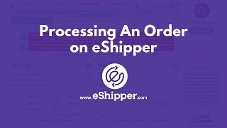 Processing An Order on eShipper [upl. by Nacul593]