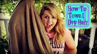 How To Properly Towel Dry Your Hair Quick Tip Tuesday [upl. by Ertemed]