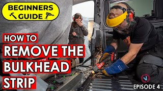 VAN CONVERSION FOR BEGINNERS  Episode 4  Bulkhead strip removal [upl. by Allebasi622]