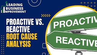 Reactive vs Proactive Root Cause Analysis [upl. by Desiri]