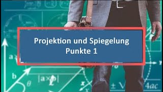 Projektion und Spiegelung Punkte 1 [upl. by Ailuy]