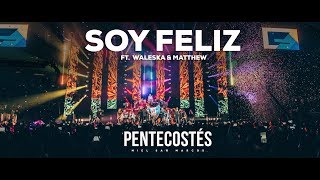 quot SOY FELIZ quot Ft WALESKA amp MATTHEW  VIDEO OFICIAL  PENTECOSTÉS  MIEL SAN MARCOS [upl. by Naot]