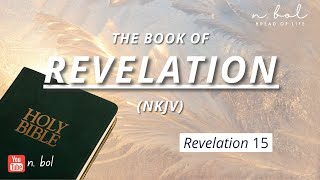 Revelation 15  NKJV Audio Bible with Text BREAD OF LIFE [upl. by Kcirtemed334]