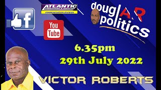 Victor Roberts on douglAR politics current affairs July 29th 2022 [upl. by Aserehtairam107]