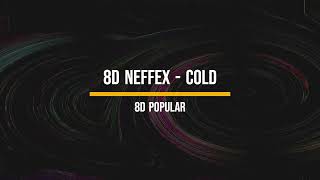 8D Neffex  Cold  8D Popular  8D Songs  8D [upl. by Gusty368]