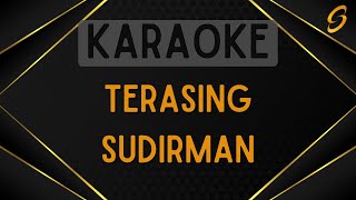 Sudirman  Terasing Karaoke [upl. by Argent464]