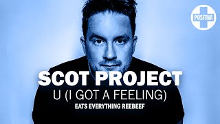 Scot Project – U I Got A Feeling Eats Everything Extended Reebeef [upl. by Heddy]