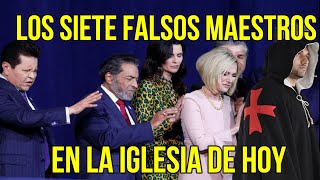 7 FALSOS MAESTROS EN LA IGLESIA DE HOY apostasía apocalipsis herejías [upl. by Aubree]