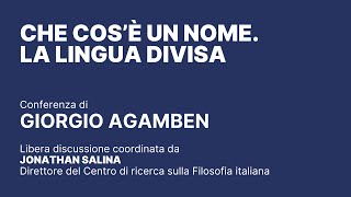 Che cosè un nome La lingua divisa Conferenza di Giorgio Agamben [upl. by Ieppet]