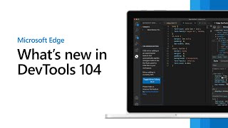 Microsoft Edge  Whats New in DevTools 104 [upl. by Moraj286]