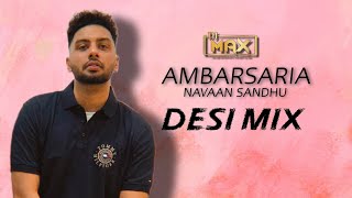 Ambarsariya Desi Mix Remix Navaan Sandhu DJ MAX  Latest Punjabi Songs 2024 [upl. by Tove982]