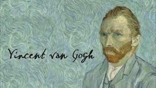 Vincent van Gogh [upl. by Etteniuqna]