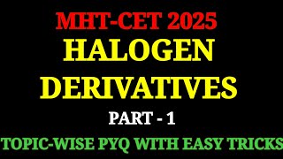 Halogen Derivatives  MHTCET PYQ  Halogen Derivative MCQ for MHTCET [upl. by Hawken540]