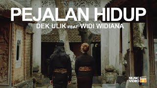 Dek Ulik Ft Widi Widiana  Pejalan Hidup [upl. by Eolcin]