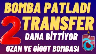 6 ve 7 Transfer de bitiyor ozan ve Gigot bombası işte bütün detaylar son dakika trabzonspor [upl. by Kristo]