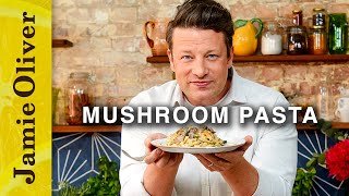 Perfect Mushroom Pasta  Jamie Oliver [upl. by Ahsiki267]