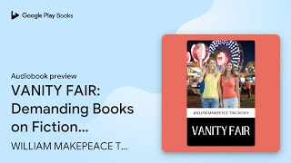 VANITY FAIR Demanding Books on Fiction  Short… by WILLIAM MAKEPEACE… · Audiobook preview [upl. by Russo]